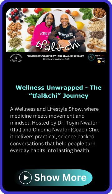 A Wellness and Lifestyle Show, where medicine meets movement and mindset. Hosted by Dr. Toyin Nwafor (tfal) and Chioma Nwafor (Coach Chi), it delivers practical, science backed conversations that (2)